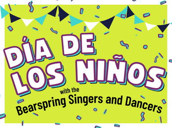 Dia de los Ninos with the Bearspring Singers and Dancers